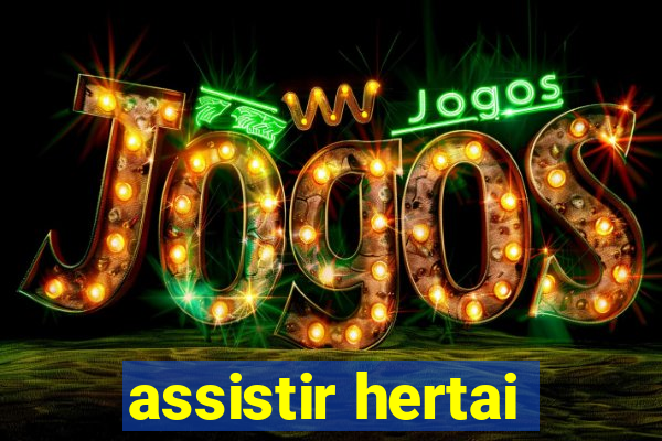 assistir hertai